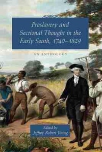 Abbildung von: Proslavery and Sectional Thought in the Early South, 1740-1829 - University of South Carolina Press