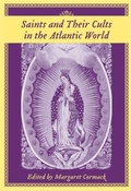 Cover: Saints and Their Cults in the Atlantic World - University of South Carolina Press