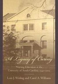 Enlarge image Cover: A Legacy of Caring - University of South Carolina Press