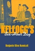 Cover: Kellogg's Six-Hour Day - Temple University Press,U.S.
