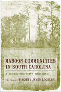 Abbildung von: Maroon Communities in South Carolina - University of South Carolina Press