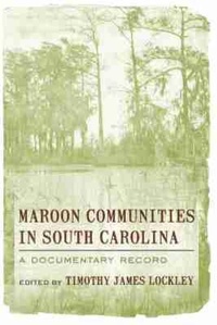 Abbildung von: Maroon Communities in South Carolina - University of South Carolina Press