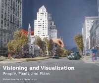 Enlarge image Cover: Visioning and Visualization - People, Pixels, and Plans - Lincoln Institute of Land Policy