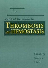 Enlarge image Cover: CRITICAL DECISIONS IN THROMBOSIS & HEMOSTASIS - B.C. Decker Inc