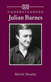 Enlarge image Cover: Understanding Julian Barnes - University of South Carolina Press