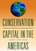 Cover: Conservation Capital in the Americas - Exemplary Conservation Finance Initiatives - Lincoln Institute of Land Policy