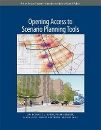 Enlarge image Cover: Opening Access to Scenario Planning Tools - Lincoln Institute of Land Policy