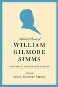 Cover: Selected Poems of William Gilmore Simms, 20th Anniversary Edition - University of South Carolina Press
