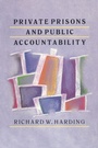 Cover: Private Prisons and Public Accountability - Routledge