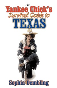 Abbildung von: The Yankee Chick's Survival Guide to Texas - Taylor Trade Publishing
