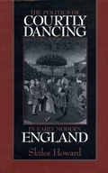 Cover: The Politics of Courtly Dancing in Early Modern England - University of Massachusetts Press