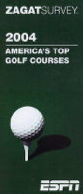 Abbildung von: America's Top Golf Courses 2004 - Zagat Survey