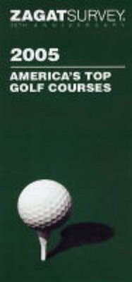 Abbildung von: America's Top Golf Courses 2005 - Zagat Survey