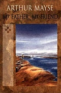 Cover: My Father, My Friend - Harbour Publishing
