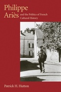 Cover: Philippe Aries and the Politics of French Cultural History - University of Massachusetts Press