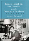 Cover: James Laughlin, New Directions Press, and the Remaking of Ezra Pound - University of Massachusetts Press