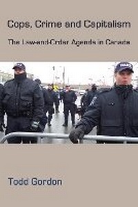 Enlarge image Cover: Cops, Crime and Capitalism - Fernwood Publishing Co Ltd