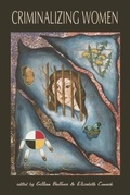 Cover: Criminalizing Women - Fernwood Publishing Co Ltd