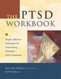 Cover: The Ptsd Workbook: Simple, Effective Techniques for Overcoming Traumatic Stress Symptoms - New Harbinger Publications