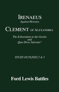Cover: Irenaeus' 'Against Heresies' and Clement of Alexandria's 'The Exhortation to the Greeks' and 'Quis Dives Salvetur?' - Wipf & Stock Publishers