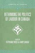 Cover: Rethinking the Politics of Labour in Canada - Fernwood Publishing Co Ltd