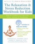 Cover: The Relaxation & Stress Reduction Workbook for Kids - New Harbinger Publications