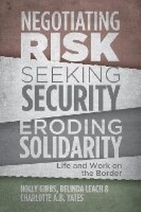 Enlarge image Cover: Negotiating Risk, Seeking Security, Eroding Solidarity - Fernwood Publishing Co Ltd