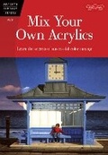 Cover: Mix Your Own Acrylics (AL28) - Walter Foster Publishing