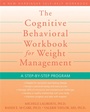 Cover: Cognitive Behavioral Workbook for Weight Management - New Harbinger Publications