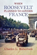 Cover: When Roosevelt Planned to Govern France - University of Massachusetts Press