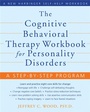 Cover: The Cognitive Behavioral Therapy Workbook for Personality Disorders - New Harbinger Publications