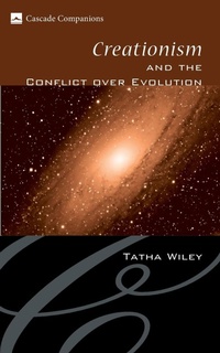 Enlarge image Cover: Creationism and the Conflict Over Evolution - Wipf & Stock Publishers
