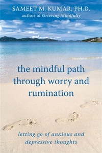 Enlarge image Cover: The Mindful Path Through Worry and Rumination - New Harbinger Publications