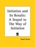 Cover: Initiation and Its Results - Kessinger Publishing Co
