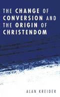 Cover: The Change of Conversion and the Origin of Christendom - Wipf & Stock Publishers