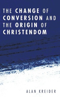 Enlarge image Cover: The Change of Conversion and the Origin of Christendom - Wipf & Stock Publishers