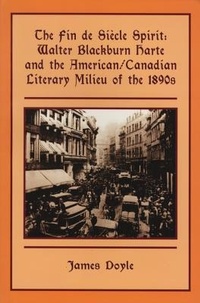 Abbildung von: The Fin de Siècle Spirit: Walter Blackburn Harte and the American/Canadian Literary Milieu of the 1890s - ECW Press