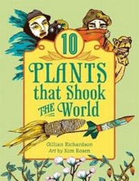 Enlarge image Cover: 10 Plants That Shook The World - Annick Press Ltd