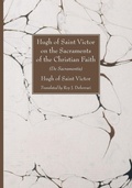 Cover: Hugh of Saint Victor on the Sacraments of the Chistian Faith - Wipf & Stock Publishers