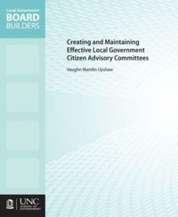Enlarge image Cover: Creating and Maintaining Effective Local Government Citizen Advisory Committees - School of Government