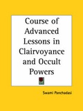 Cover: Course of Advanced Lessons in Clairvoyance and Occult Powers - Kessinger Publishing Co