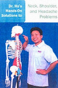 Abbildung von: Dr. Ho's Hands-on Solutions To Neck, Shoulder, And Headache - ECW Press,Canada