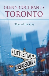 Abbildung von: Glenn Cochrane's Toronto - ECW Press,Canada