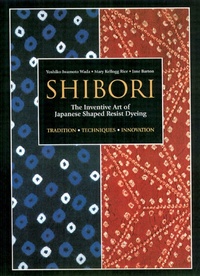Abbildung von: Shibori: The Inventive Art of Japanese Shaped Resist Dyeing - Kodansha America, Inc