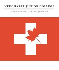Abbildung von: Neuchâtel Junior College: The First Fifty Years: 1956-2006 - ECW Press