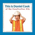 Cover: This is Daniel Cook at the Construction Site - Kids Can Press