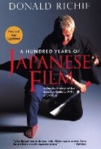 Abbildung von: Hundred Years of Japanese Film, A: A Concise History, with a Selective Guide to DVDs and Videos - Kodansha America, Inc