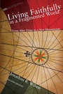 Cover: Living Faithfully in a Fragmented World, Second Edition - Wipf & Stock Publishers