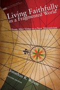 Cover: Living Faithfully in a Fragmented World, Second Edition - Wipf & Stock Publishers