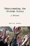 Cover: Understanding the Us-Iran Crisis - Interlink Books